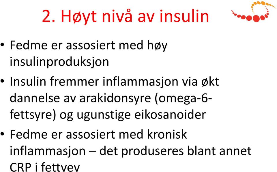 av arakidonsyre (omega-6- fettsyre) og ugunstige eikosanoider