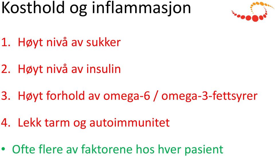 Høyt forhold av omega-6 / omega-3-fettsyrer 4.