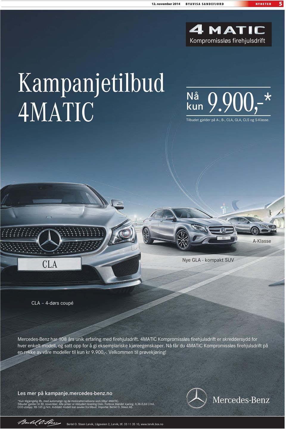 "5*$,PNQSPNJTTM T lsfikvmtesjgu Q¹ en rekke av våre modeller til kun kr 9.900,-. Velkommen til prøvekjøring! Les mer på kampanje.mercedes-benz.no *Kun tilgjengelig ifb.