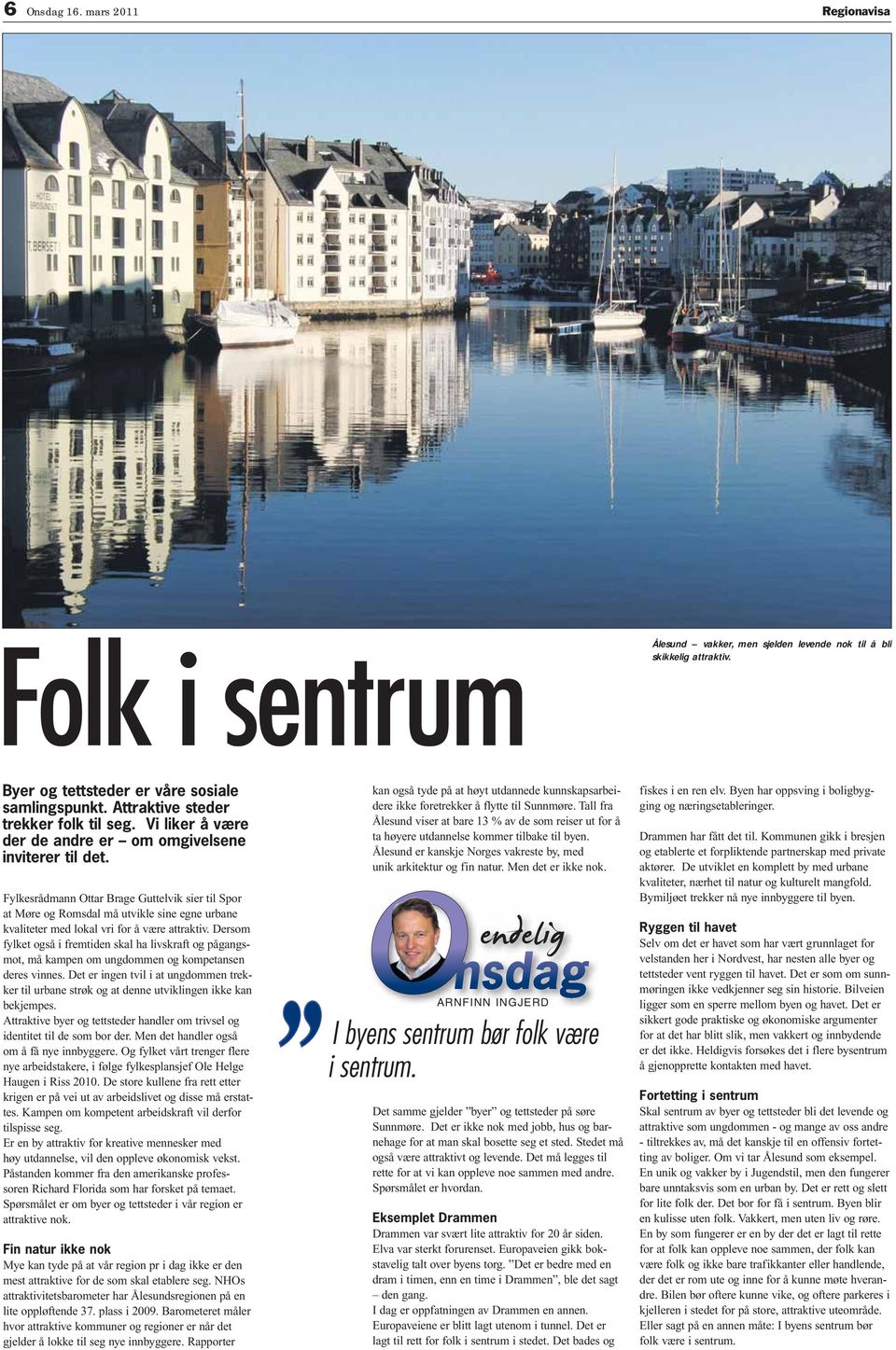 Fylkesrådmann Ottar Brage Guttelvik sier til por at Møre og omsdal må utvikle sine egne urbane kvaliteter med lokal vri for å være attraktiv.