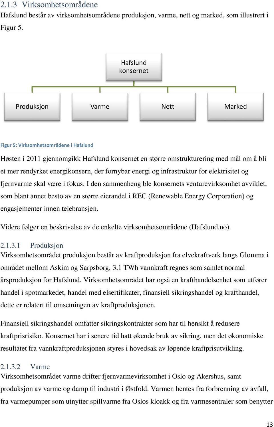 energikonsern, der fornybar energi og infrastruktur for elektrisitet og fjernvarme skal være i fokus.