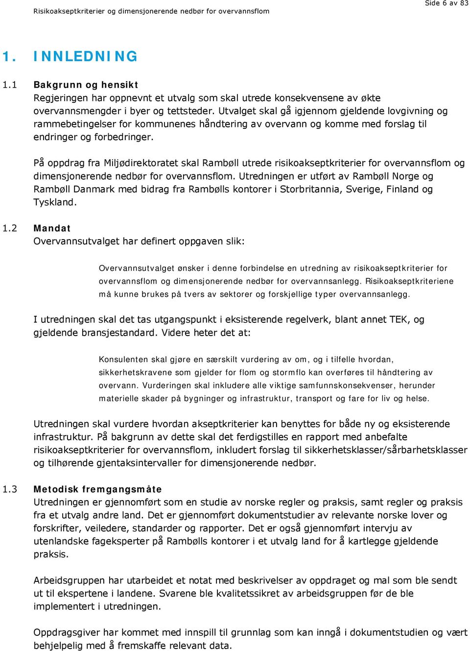 På oppdrag fra Miljødirektoratet skal Rambøll utrede risikoakseptkriterier for overvannsflom og dimensjonerende nedbør for overvannsflom.