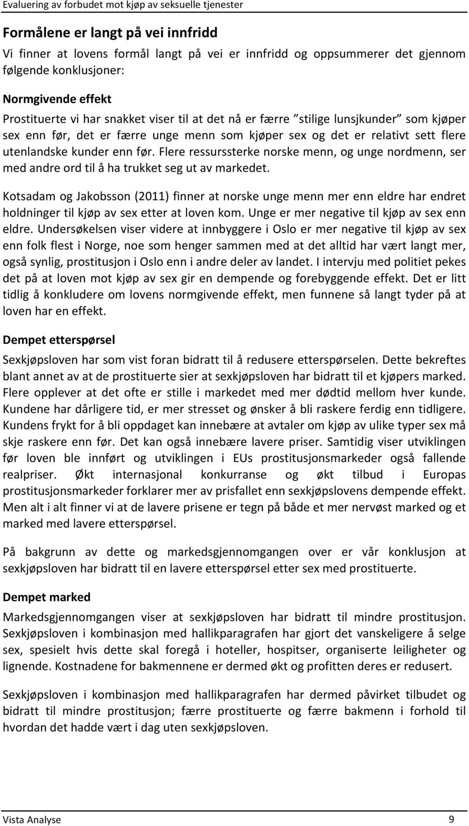 Flere ressurssterke norske menn, og unge nordmenn, ser med andre ord til å ha trukket seg ut av markedet.