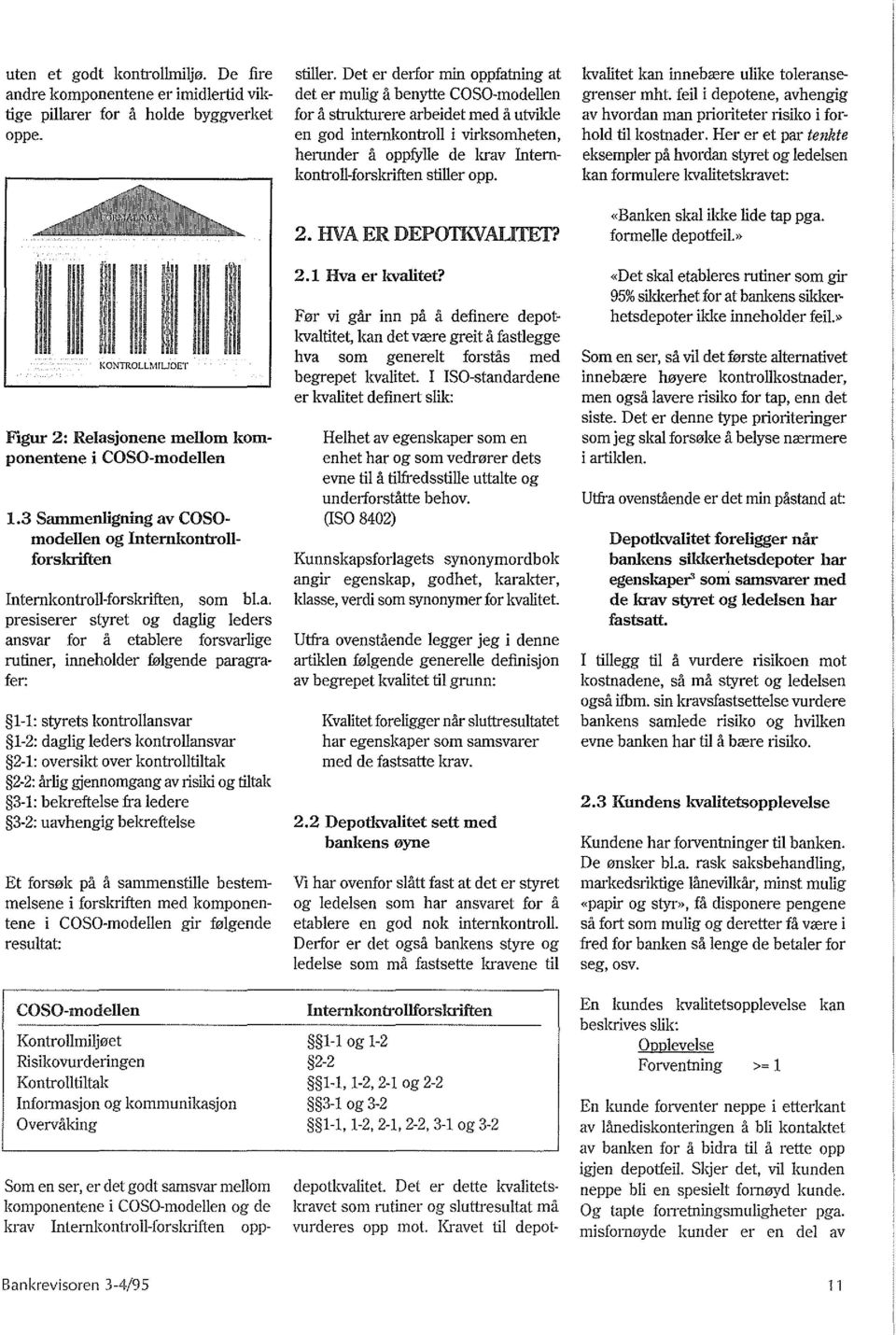 Internkontroll-forskriften stiller opp. 2. HVA ER DEPOTKVALITET? depotkvalitet. Det er delte kvalitetskravet som rutiner og sluttresultat rna vurderes opp mot. I(ravet til depotkva!