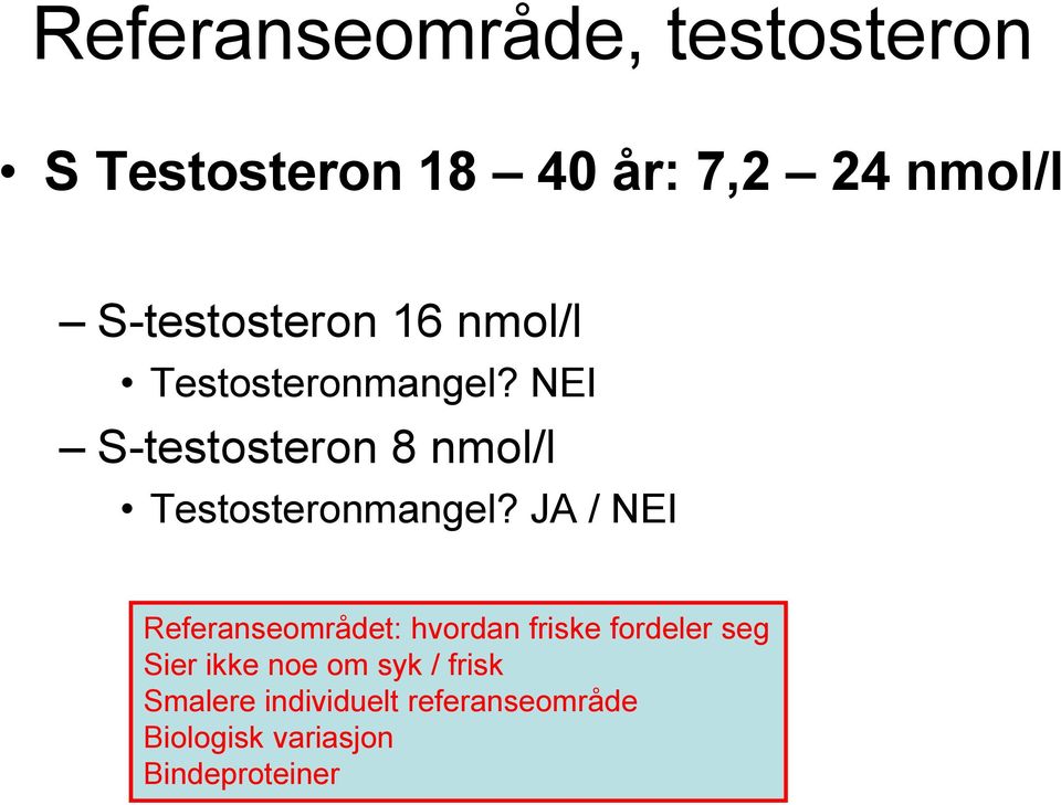 NEI S-testosteron 8 nmol/l Testosteronmangel?