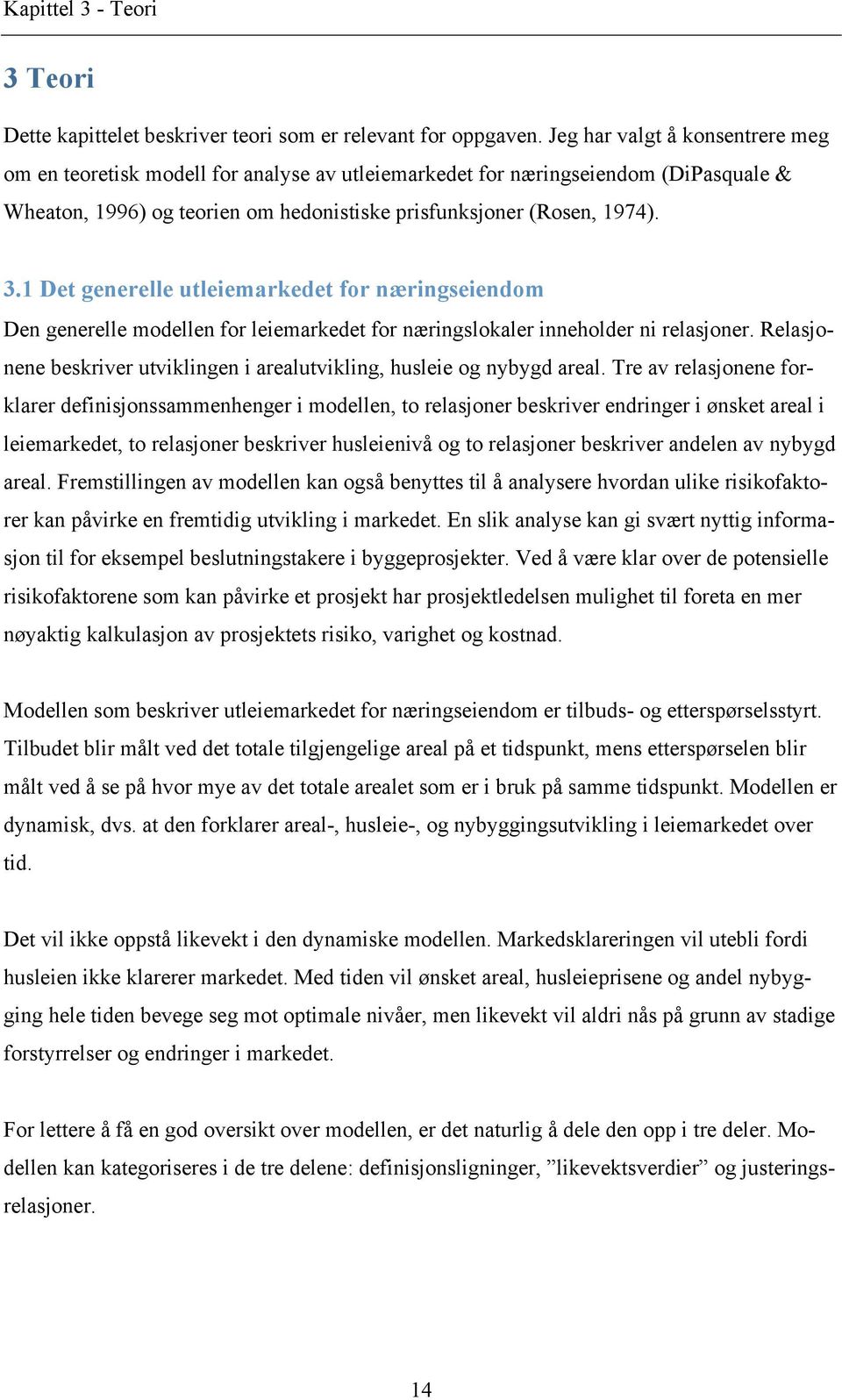 1 Det generelle utleiemarkedet for næringseiendom Den generelle modellen for leiemarkedet for næringslokaler inneholder ni relasjoner.