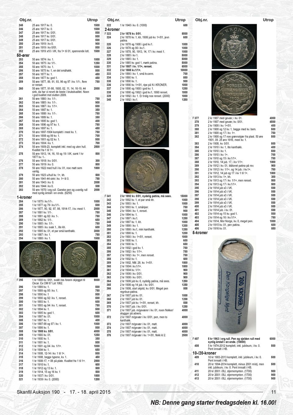 50 øre 1877 kv. 1. 50 øre 1877 kv. god 1. 50 øre 1877, 89, 91, 93, 96 og 97 i kv. 1/1-, flere er renset. 50 øre 1877, 91-98, 1, 02, 11, 14, 16-19, 44 sink, da har vi nevnt de beste i brukskvalitet.