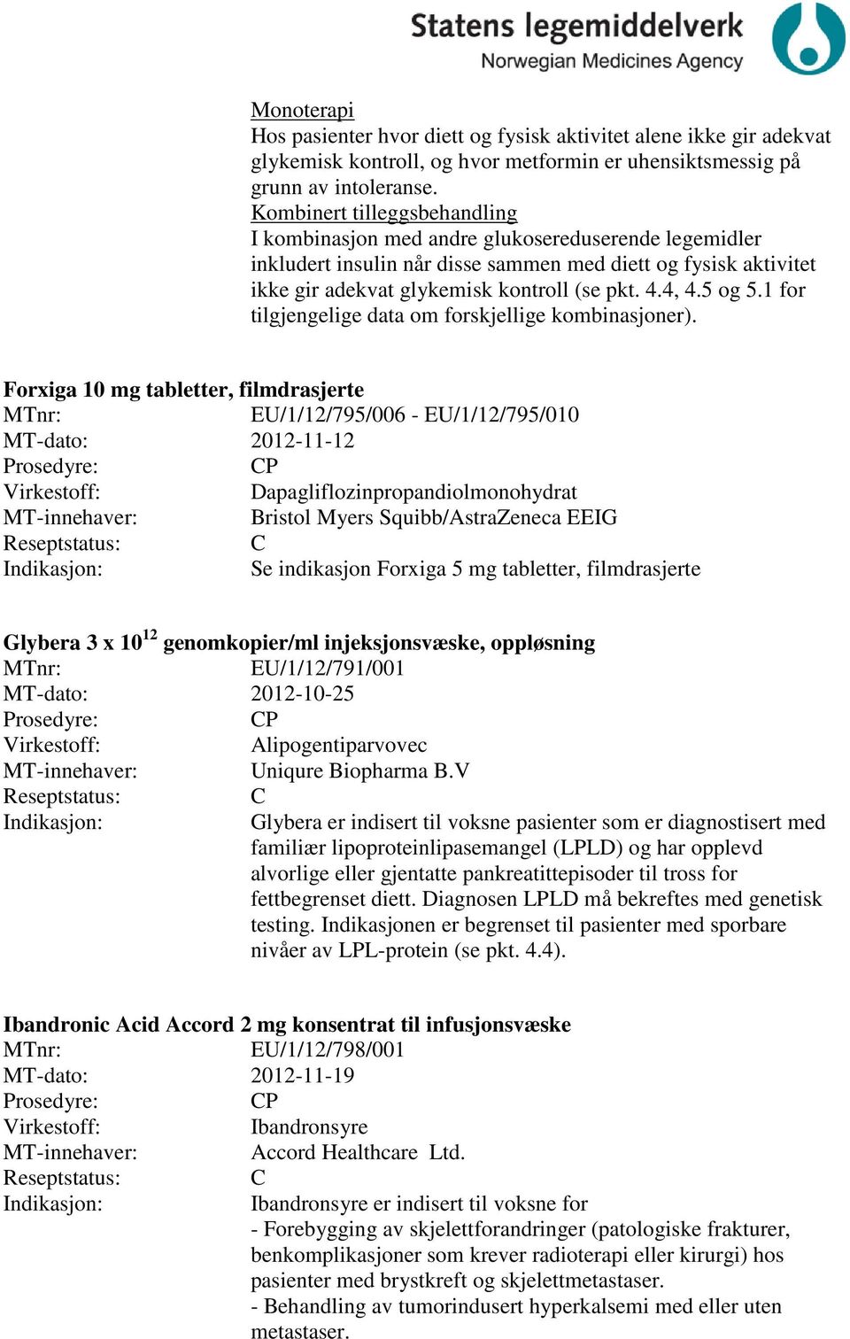 5 og 5.1 for tilgjengelige data om forskjellige kombinasjoner).