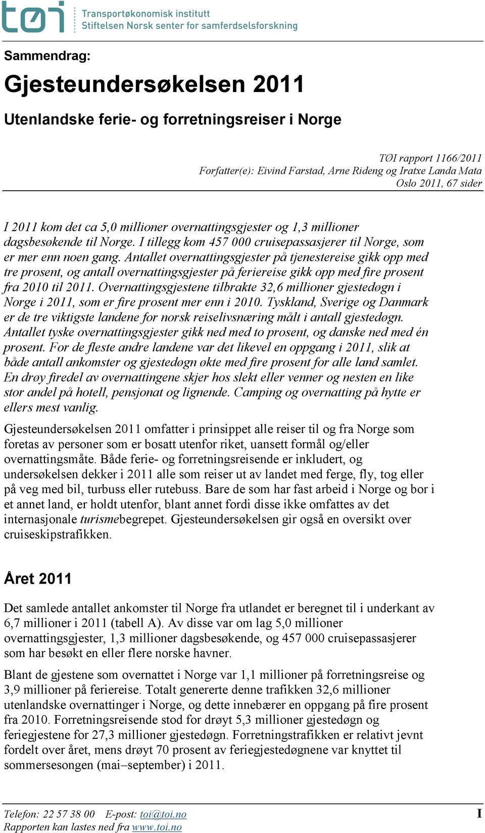 Antallet overnattingsgjester på tjenestereise gikk opp med tre prosent, og antall overnattingsgjester på feriereise gikk opp med fire prosent fra 2010 til 2011.