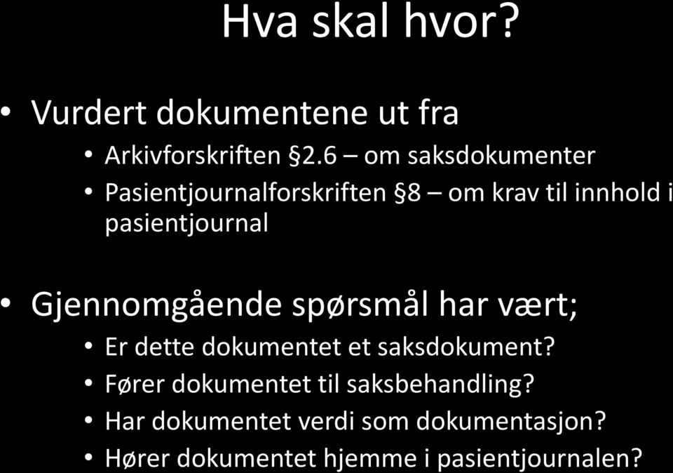 pasientjournal Gjennomgående spørsmål har vært; Er dette dokumentet et saksdokument?