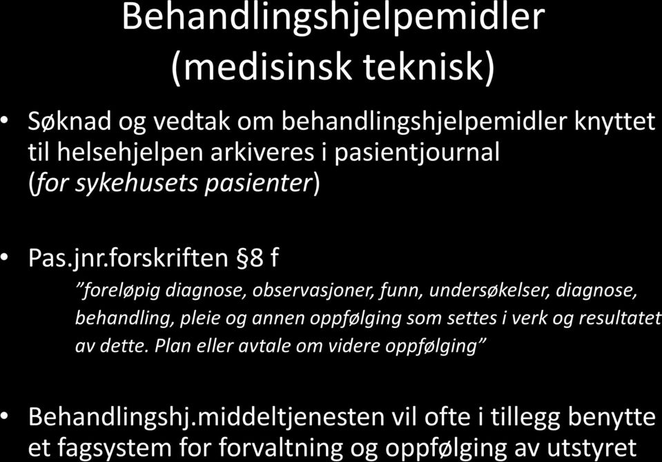 forskriften 8 f foreløpig diagnose, observasjoner, funn, undersøkelser, diagnose, behandling, pleie og annen oppfølging