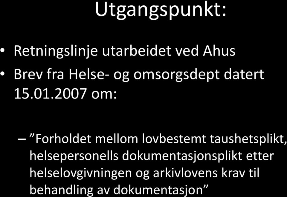 2007 om: Forholdet mellom lovbestemt taushetsplikt,