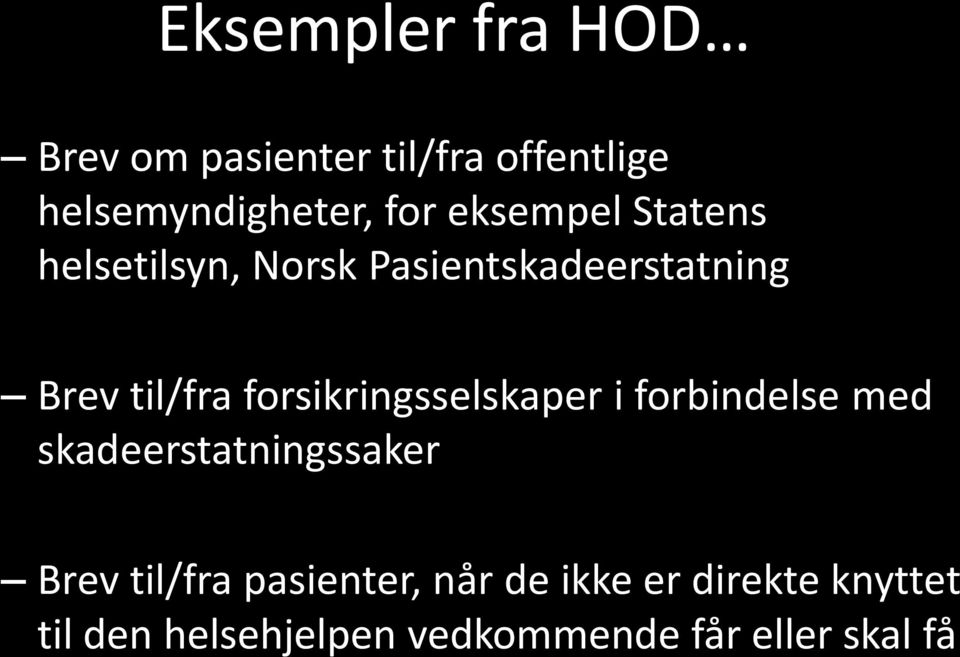 forsikringsselskaper i forbindelse med skadeerstatningssaker Brev til/fra