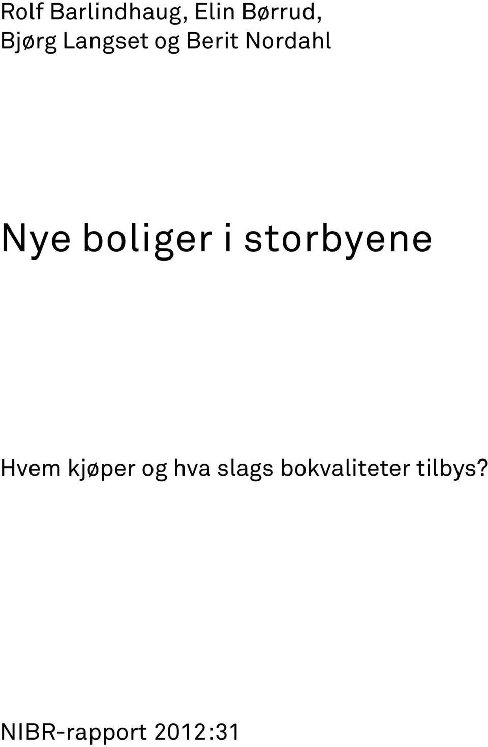 Nye boliger i storbyene Hvem