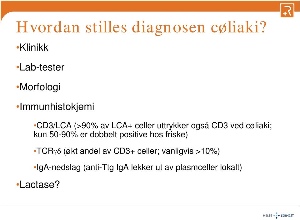 uttrykker også CD3 ved cøliaki; kun 50-90% er dobbelt positive hos friske)