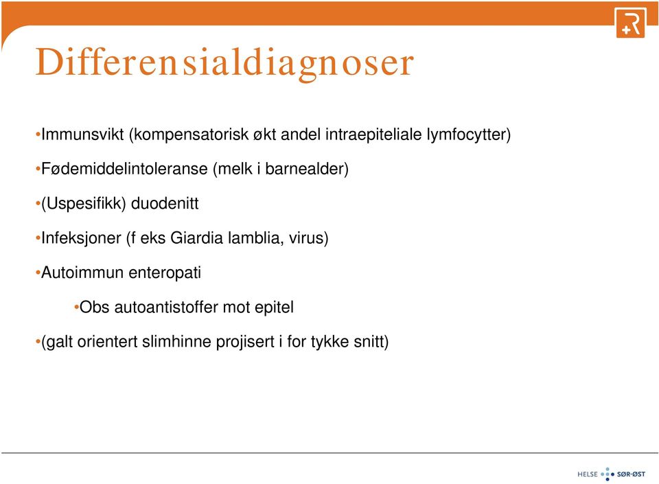 duodenitt Infeksjoner (f eks Giardia lamblia, virus) Autoimmun enteropati