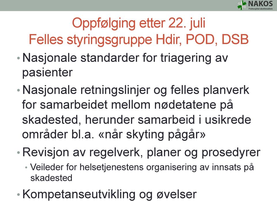 retningslinjer og felles planverk for samarbeidet mellom nødetatene på skadested, herunder samarbeid