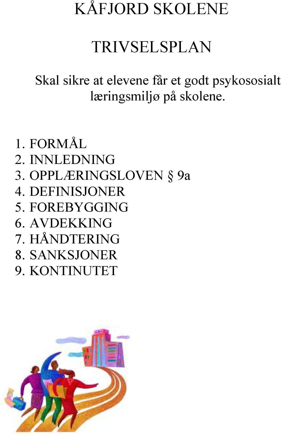 INNLEDNING 3. OPPLÆRINGSLOVEN 9a 4. DEFINISJONER 5.