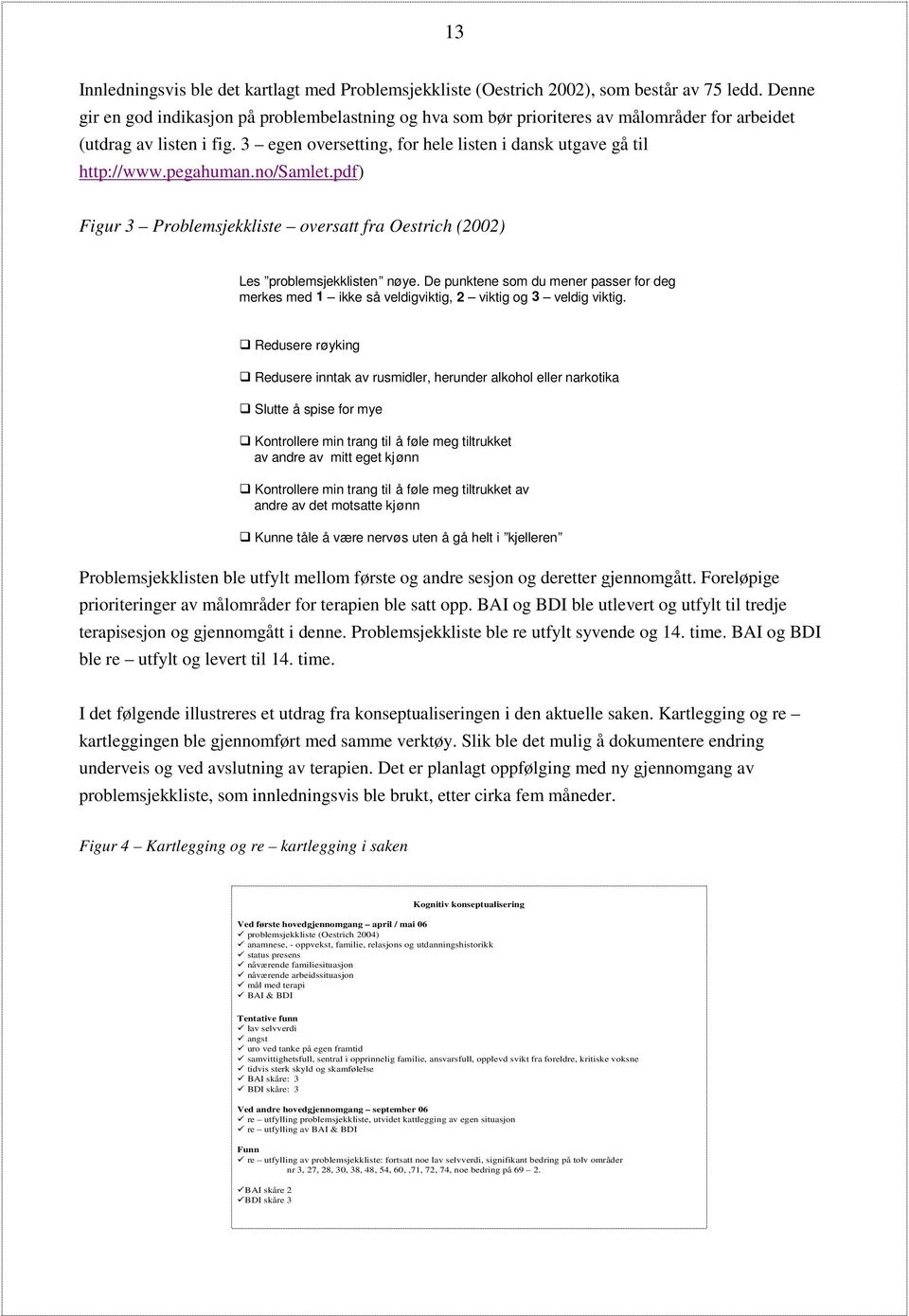 pegahuman.no/samlet.pdf) Figur 3 Problemsjekkliste oversatt fra Oestrich (2002) Les problemsjekklisten n ø ye.