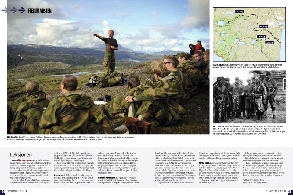 Under de innledende kampene ved Lapphaugen brukte en gruppe soldater syv timer på å forflytte seg to kilometer, forteller Hagen. SLUTTEN: Norske soldater fra 1.