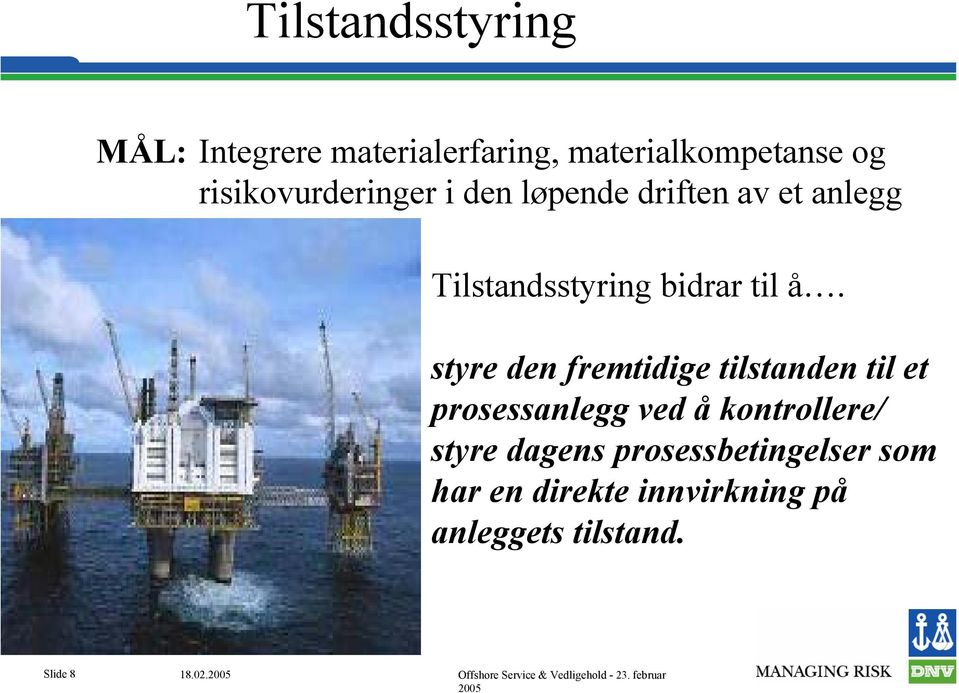 å. styre den fremtidige tilstanden til et prosessanlegg ved å kontrollere/ styre