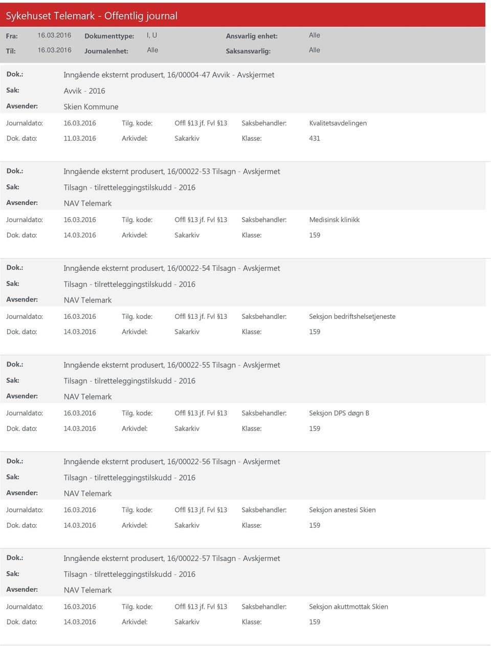 Tilsagn - Tilsagn - tilretteleggingstilskudd - 2016 NAV Telemark Seksjon bedriftshelsetjeneste 159 Inngående eksternt produsert, 16/00022-55 Tilsagn - Tilsagn - tilretteleggingstilskudd - 2016 NAV