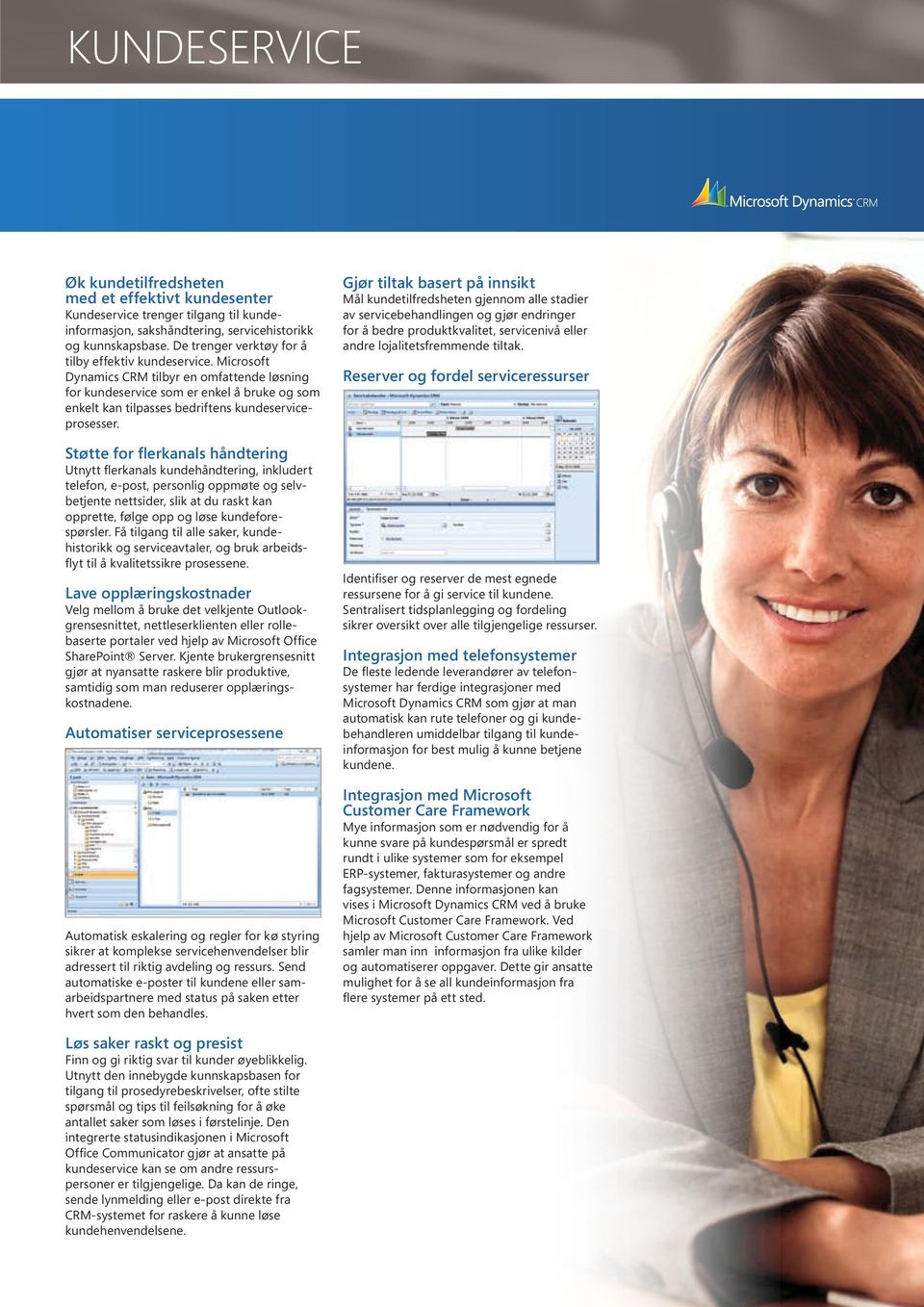 Microsoft Dynamics CRM tilbyr en omfattende løsning for kundeservice som er enkel å bruke og som enkelt kan tilpasses bedriftens kundeserviceprosesser.