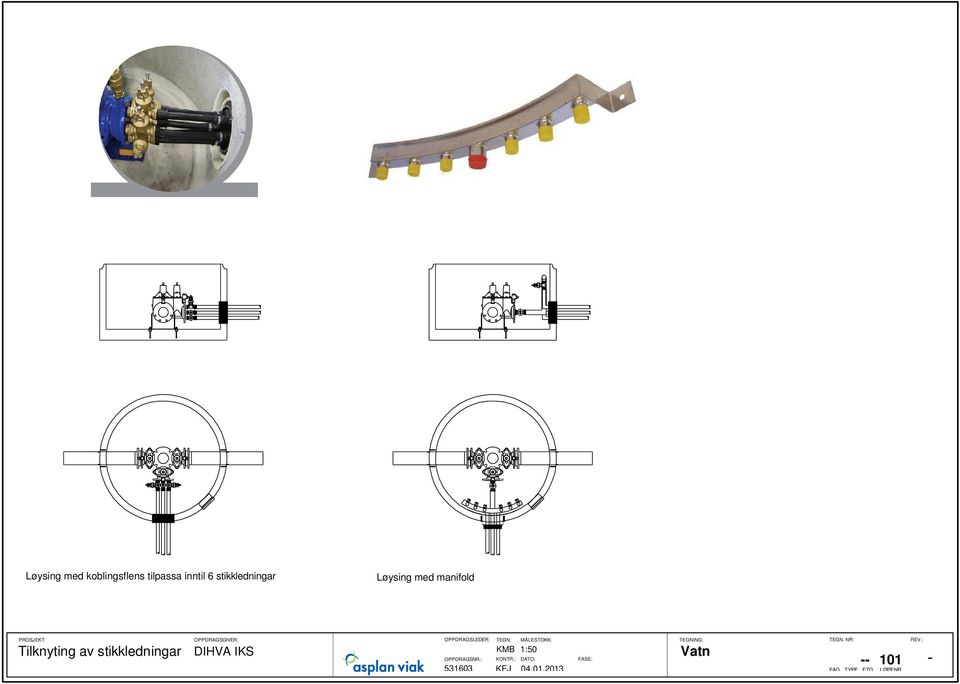 Tilknyting av stikkledningar DIHVA IKS KMB 1:50 OPPDRAGSNR.: KONTR.