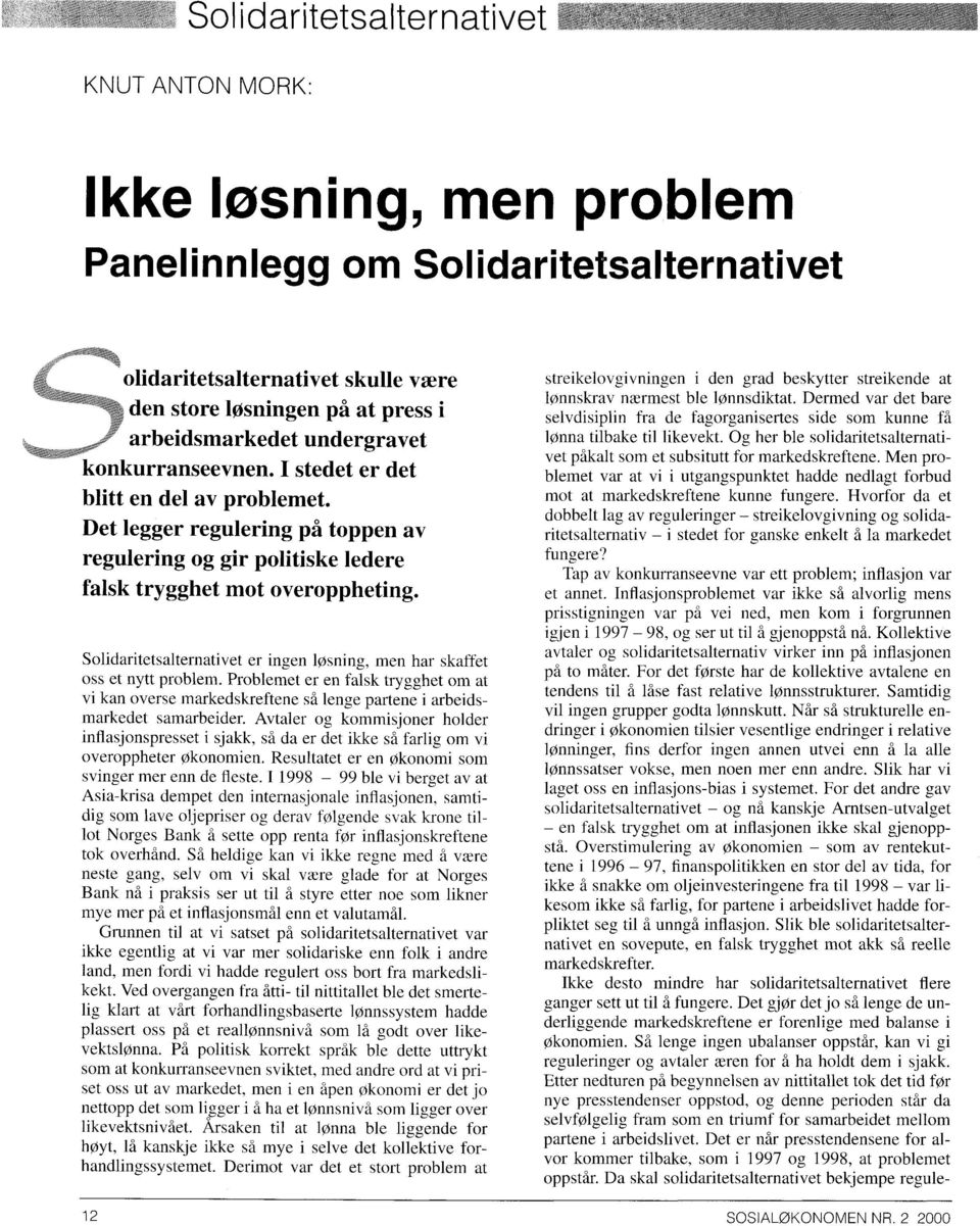 Det legger regulering på toppen av regulering og gir politiske ledere falsk trygghet mot overoppheting. oitaftwiloie Solidaritetsalternativet er ingen løsning, men har skaffet oss et nytt problem.