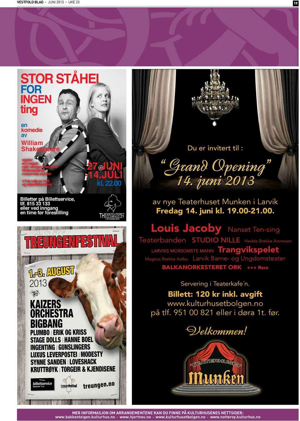 juni 2013 av nye Teaterhuset Munken i Larvik Fredag 14. juni kl. 19.00-21.00. TREUNGENFESTIVAL 1.-3.