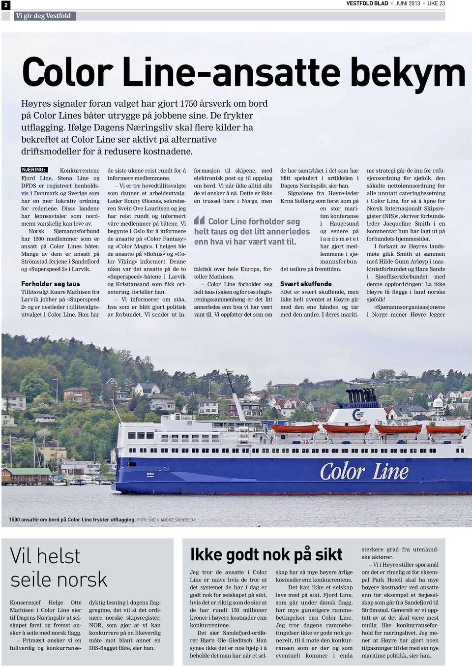 næring: Konkurrentene Fjord Line, Stena Line og DFDS er registrert henholdsvis i Danmark og Sverige som har en mer lukrativ ordning for rederiene.