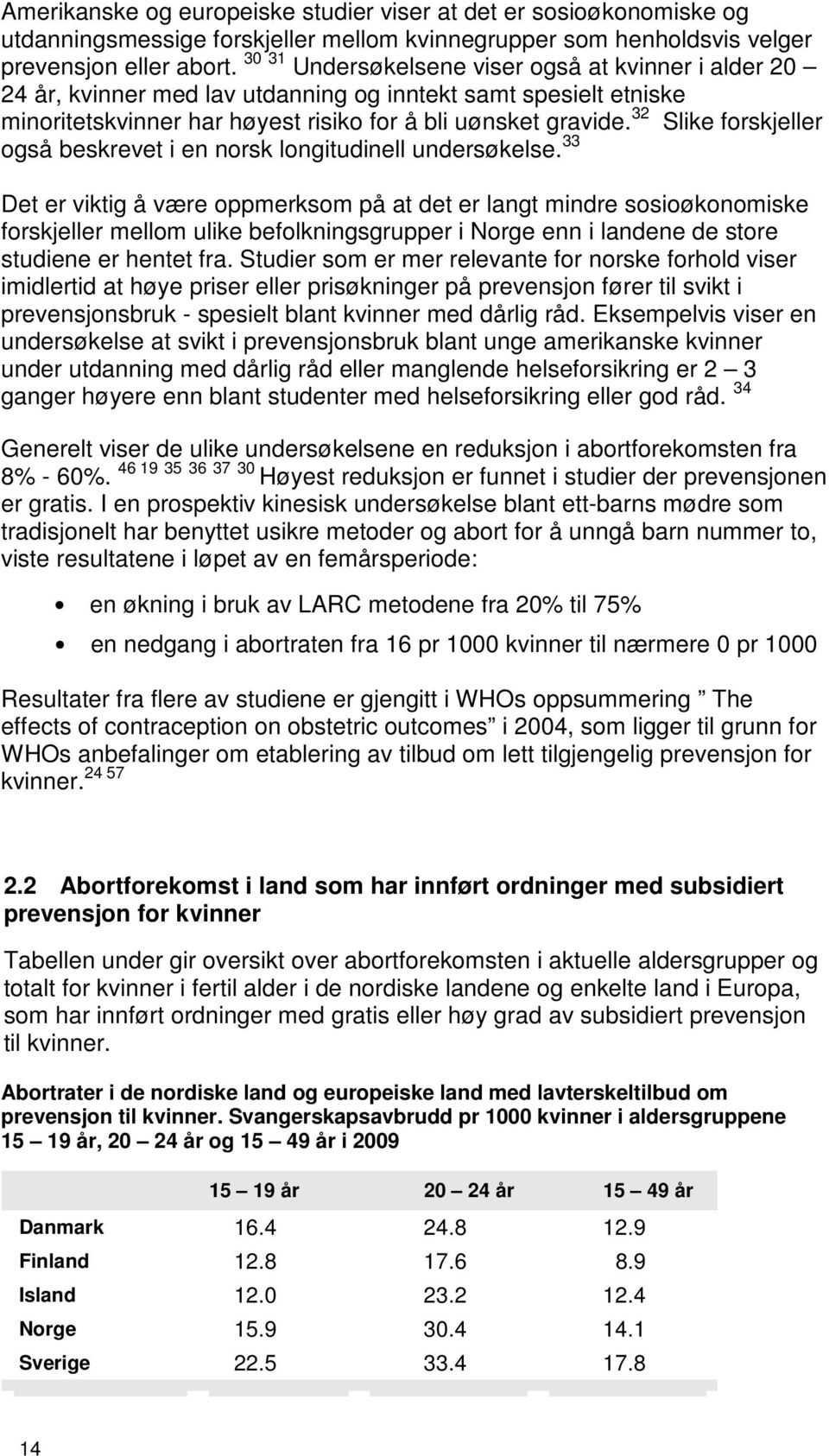 32 Slike forskjeller også beskrevet i en norsk longitudinell undersøkelse.