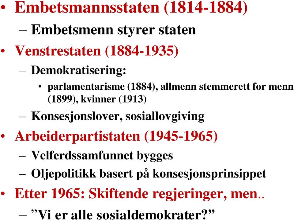 Konsesjonslover, sosiallovgiving Arbeiderpartistaten (1945-1965) Velferdssamfunnet bygges