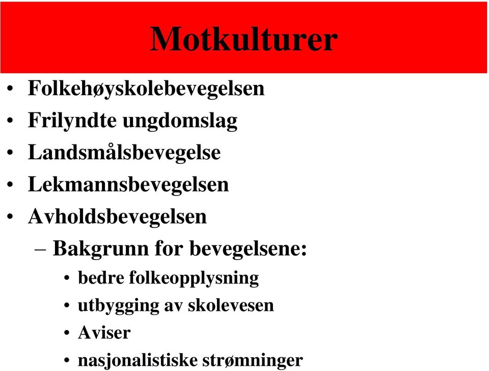 Avholdsbevegelsen Bakgrunn for bevegelsene: bedre