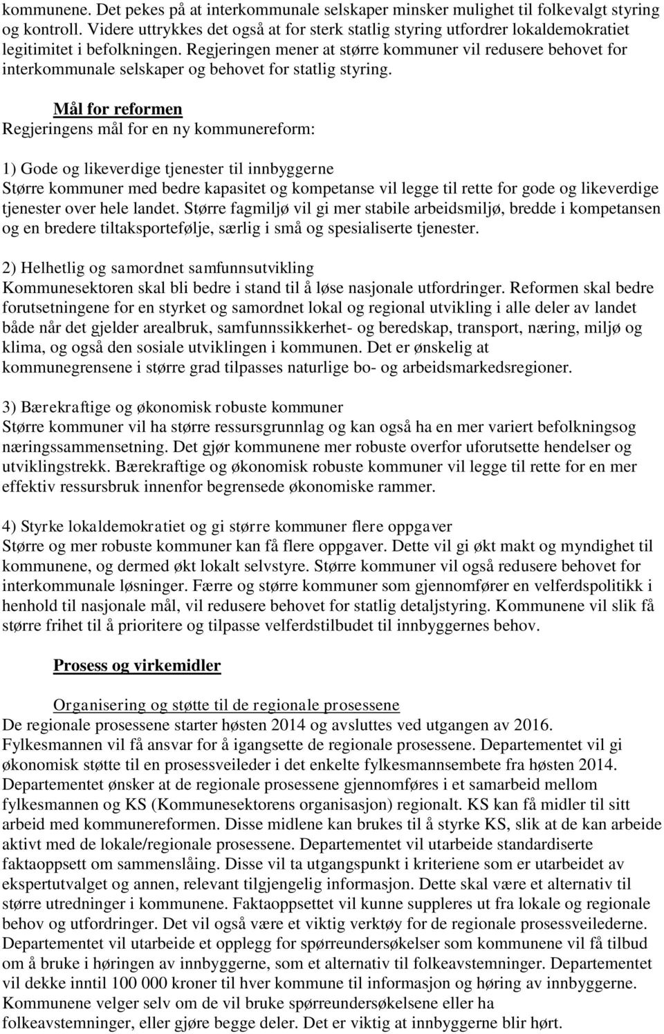 Regjeringen mener at større kommuner vil redusere behovet for interkommunale selskaper og behovet for statlig styring.