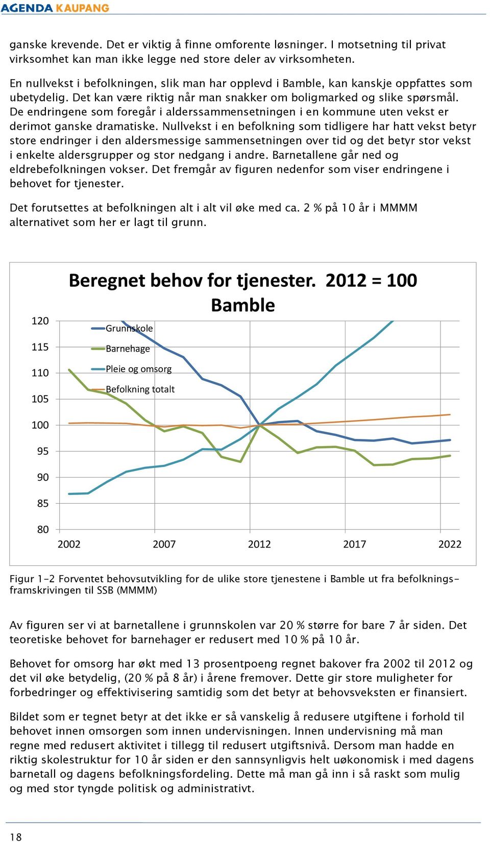 De endringene som foregår i alderssammensetningen i en kommune uten vekst er derimot ganske dramatiske.