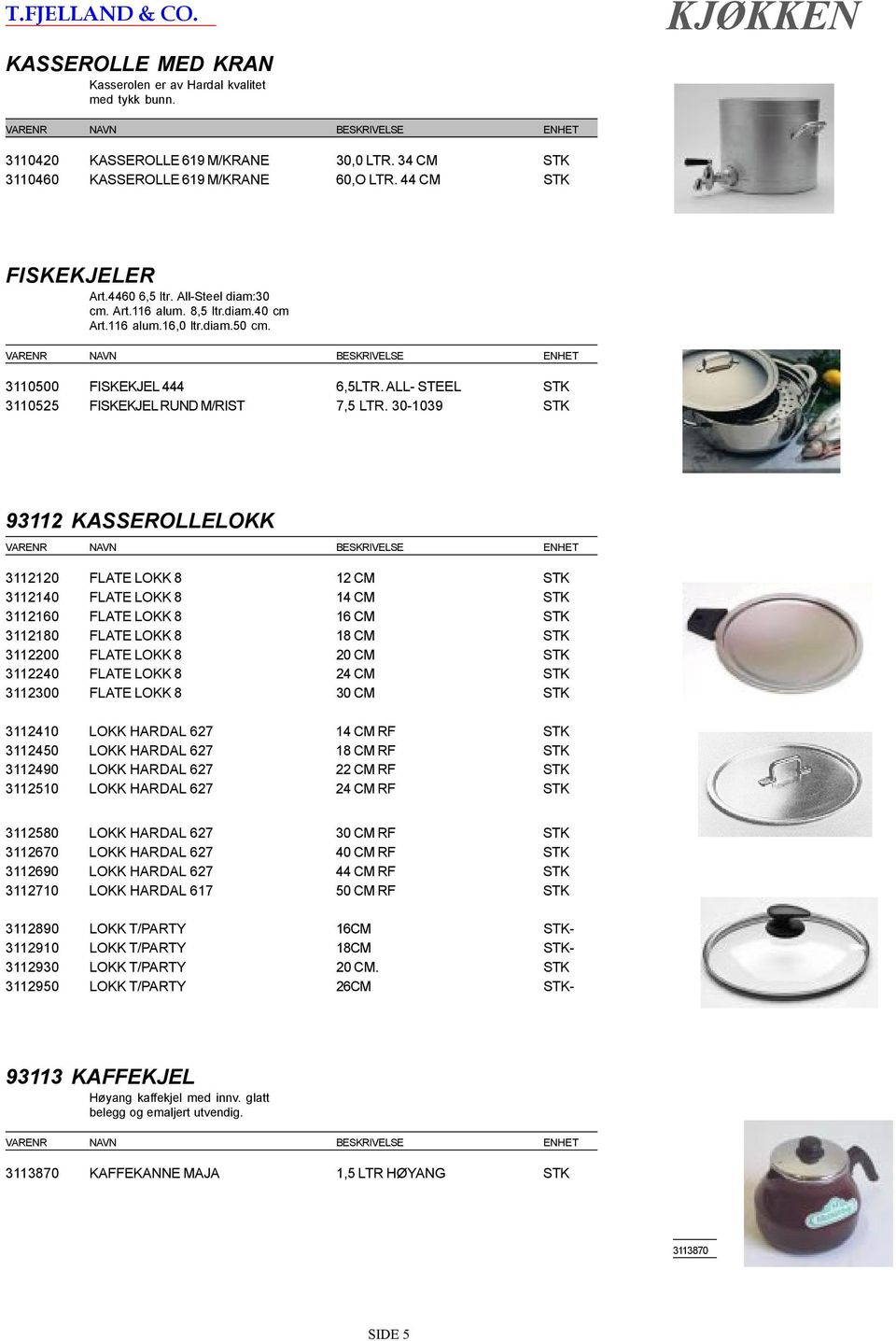 ALL- STEEL STK 3110525 FISKEKJEL RUND M/RIST 7,5 LTR.