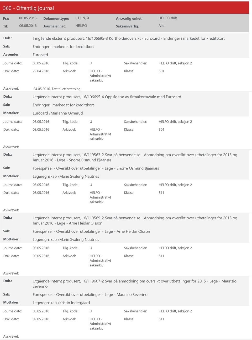 2016, Tatt til etterretning tgående internt produsert, 16/106695-4 Oppsigelse av firmakortavtale med Eurocard Endringer i markedet for kredittkort Eurocard /Marianne Ovnerud Dok. dato: 03.05.