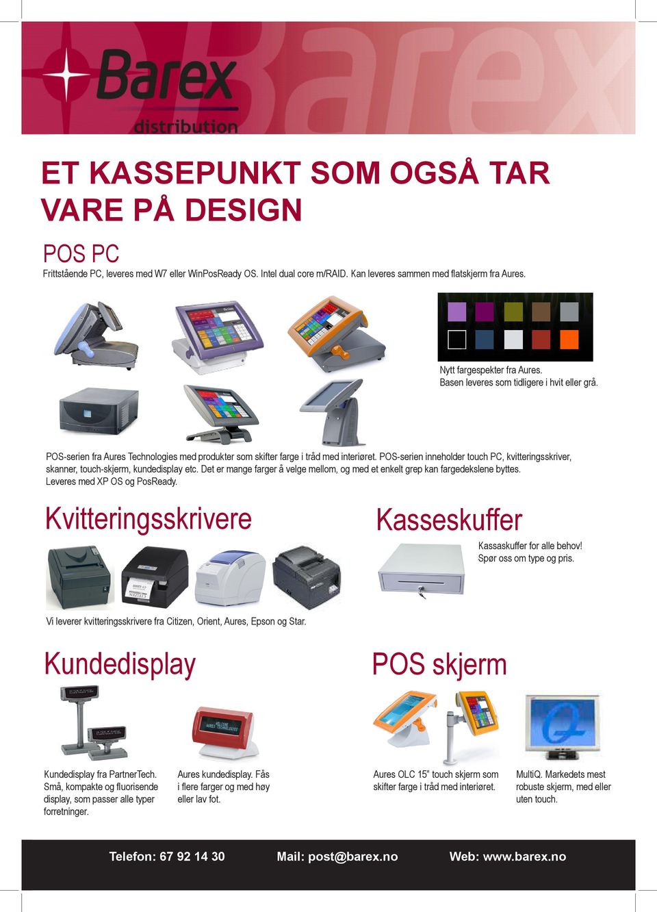 POS-serien inneholder touch PC, kvitteringsskriver, skanner, touch-skjerm, kundedisplay etc. Det er mange farger å velge mellom, og med et enkelt grep kan fargedekslene byttes.