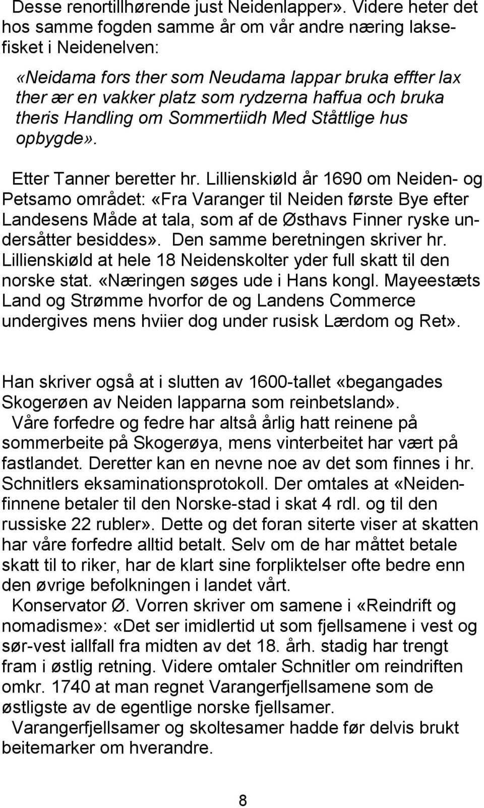 theris Handling om Sommertiidh Med Ståttlige hus opbygde». Etter Tanner beretter hr.