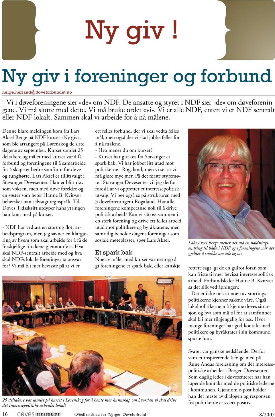 Denne klare meldingen kom fra Lars Aksel Berge på NDF kurset «Ny giv», som ble arrangert på Lørenskog de siste dagene av september.