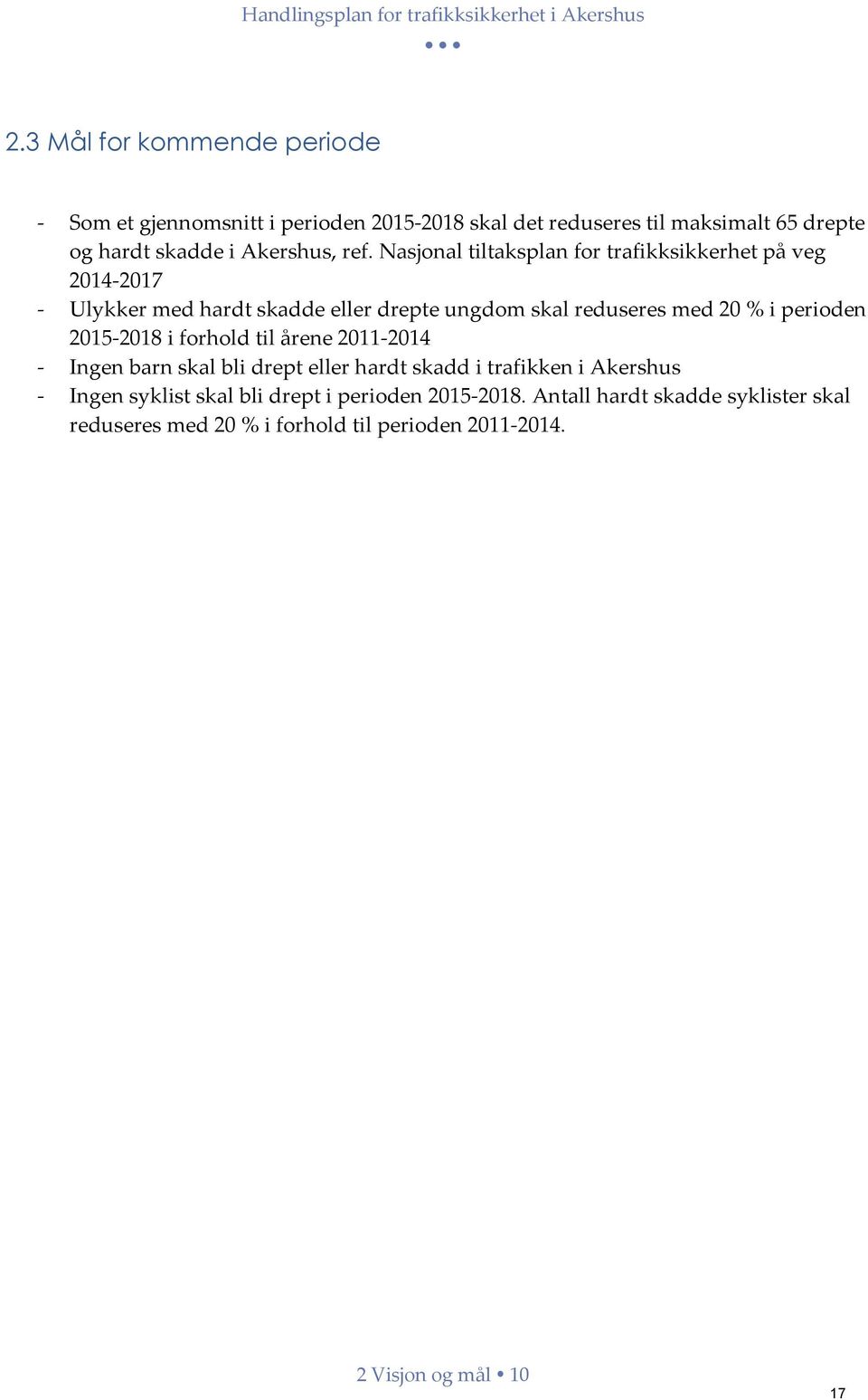 Nasjonal tiltaksplan for trafikksikkerhet på veg 2014-2017 - Ulykker med hardt skadde eller drepte ungdom skal reduseres med 20 % i perioden 2015-2018