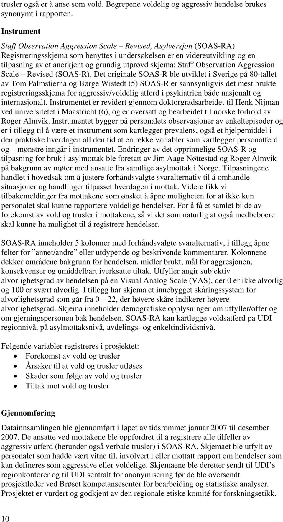 skjema; Staff Observation Aggression Scale Revised (SOAS-R).