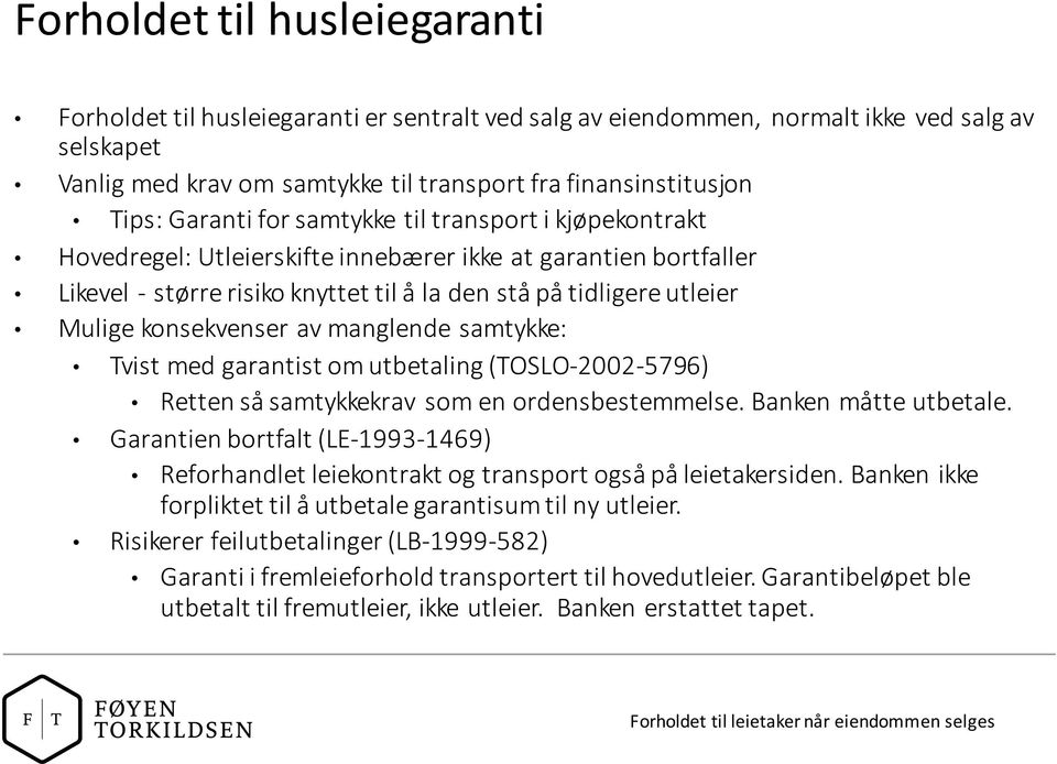 konsekvenser av manglende samtykke: Tvist med garantist om utbetaling (TOSLO- 2002-5796) Retten så samtykkekrav som en ordensbestemmelse. Banken måtte utbetale.