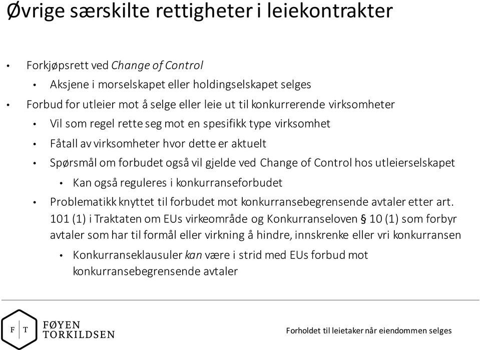 hos utleierselskapet Kan også reguleres i konkurranseforbudet Problematikk knyttet til forbudet mot konkurransebegrensende avtaler etter art.