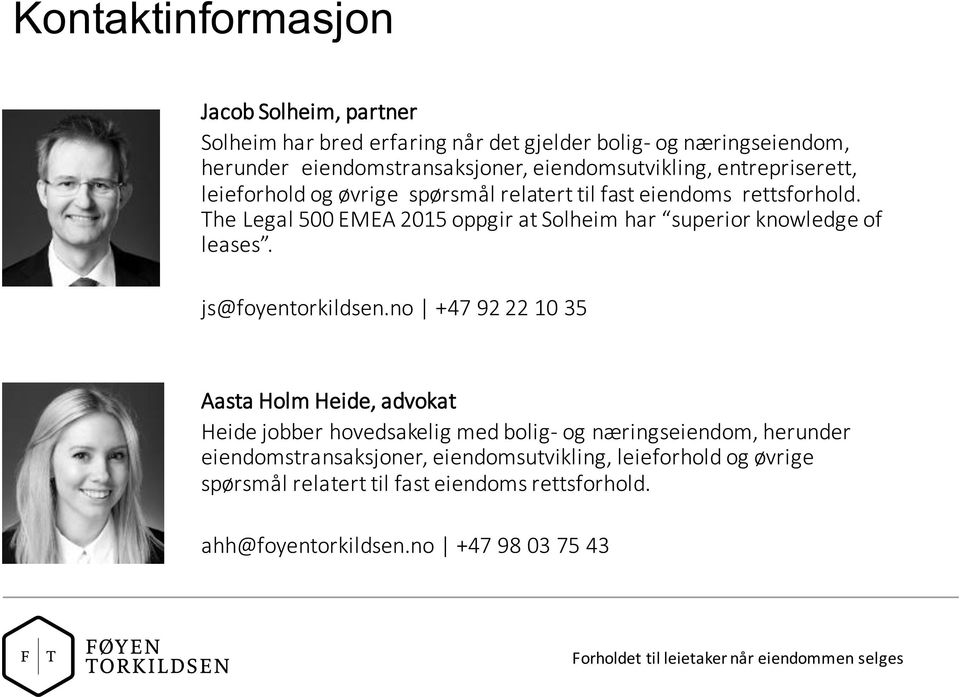 The Legal 500 EMEA 2015 oppgir at Solheim har superior knowledge of leases. js@foyentorkildsen.