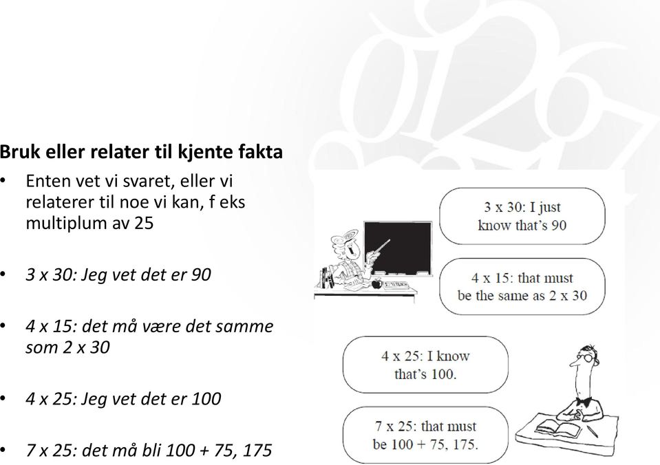 x 30: Jeg vet det er 90 4 x 15: det må være det samme som 2