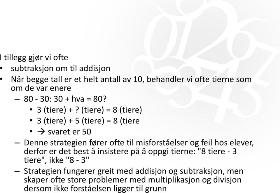 (tiere) = 8 (tiere) 3 (tiere) + 5 (tiere) = 8 (tiere svaret er 50 Denne strategien fører ofte til misforståelser og feil hos elever,