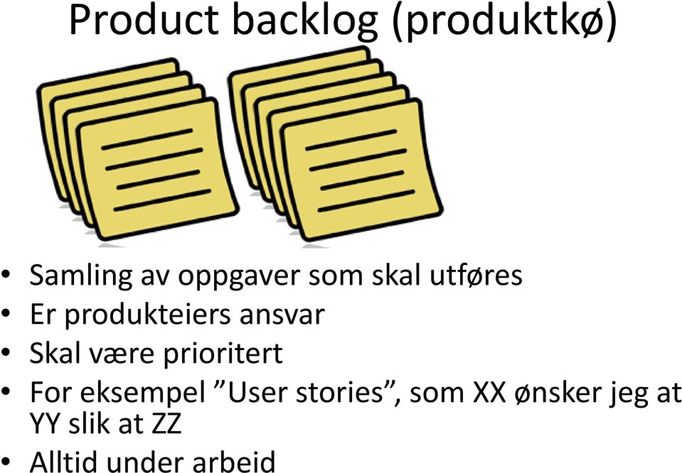 være prioritert For eksempel User stories, som