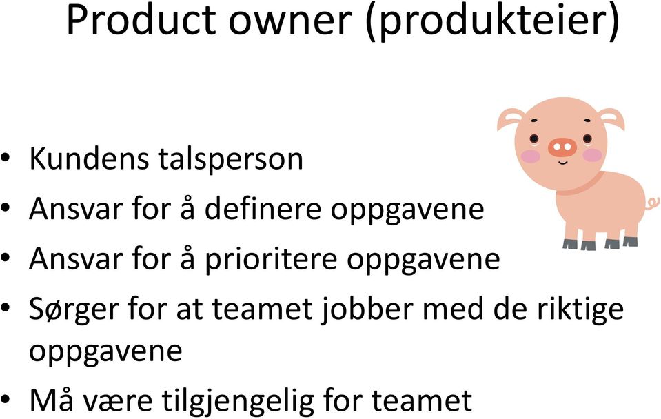 prioritere oppgavene Sørger for at teamet jobber